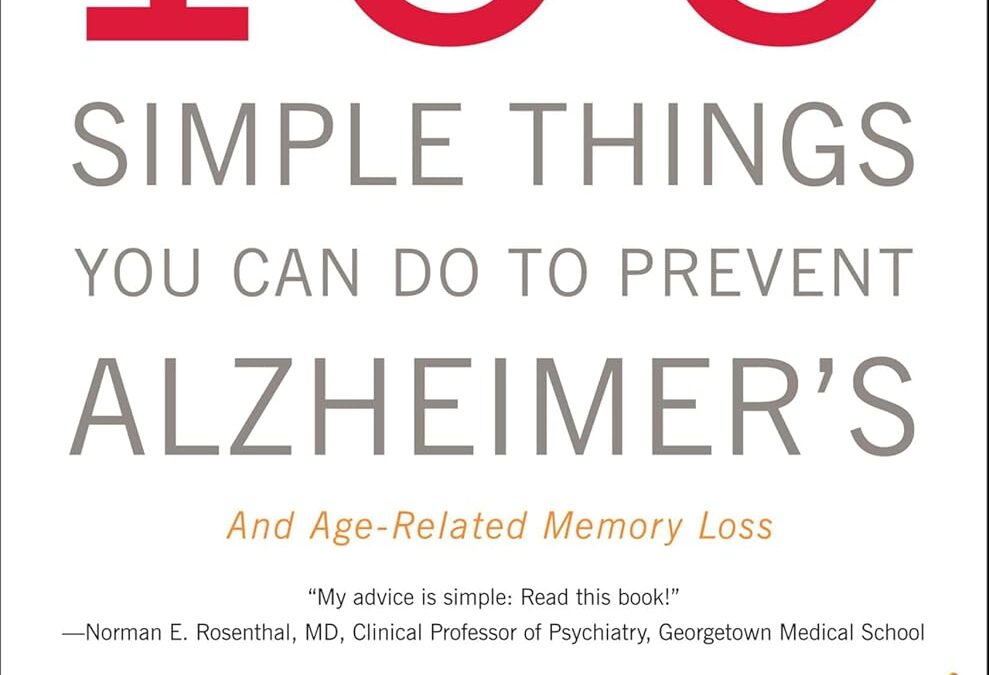 100 Simple Things You Can Do to Prevent Alzheimer’s
