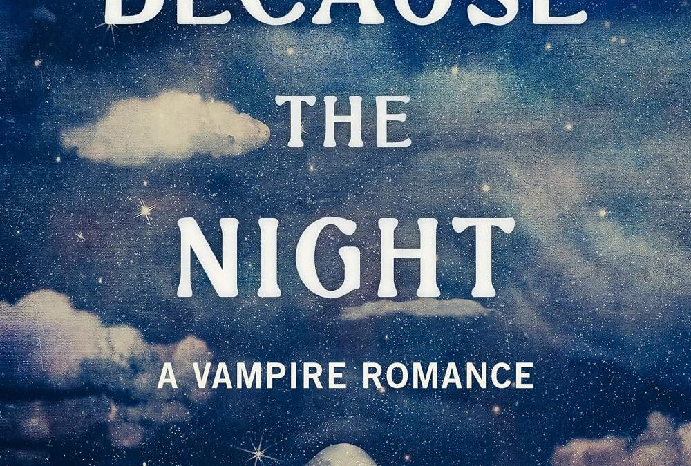 Because the Night