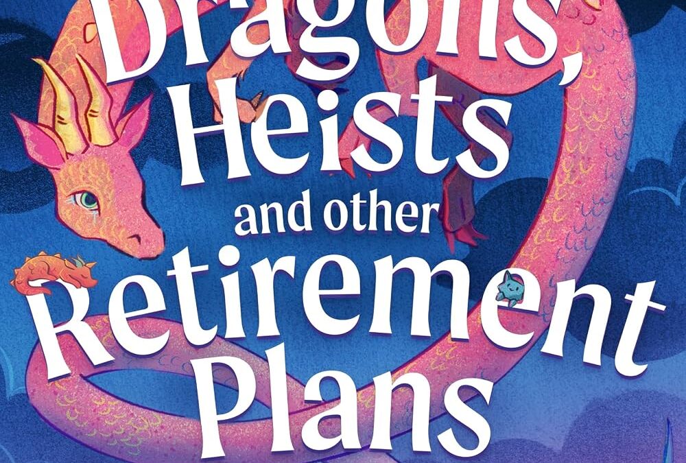 Dragons, Heists and Other Retirement Plans