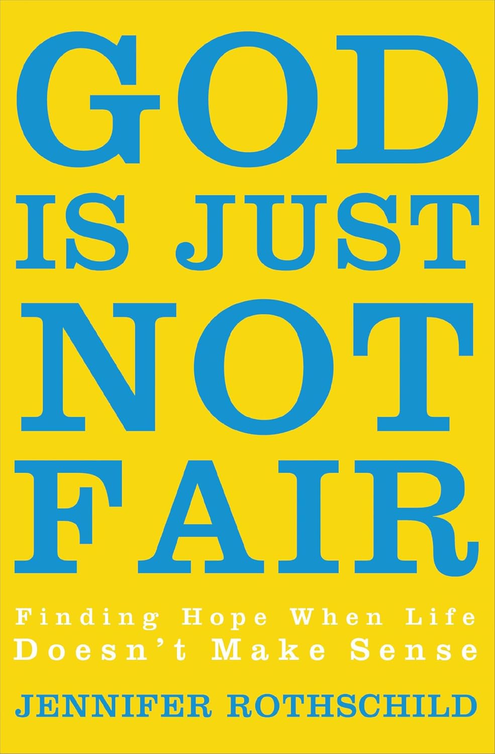 God Is Just Not Fair by Jennifer Rothschild book cover
