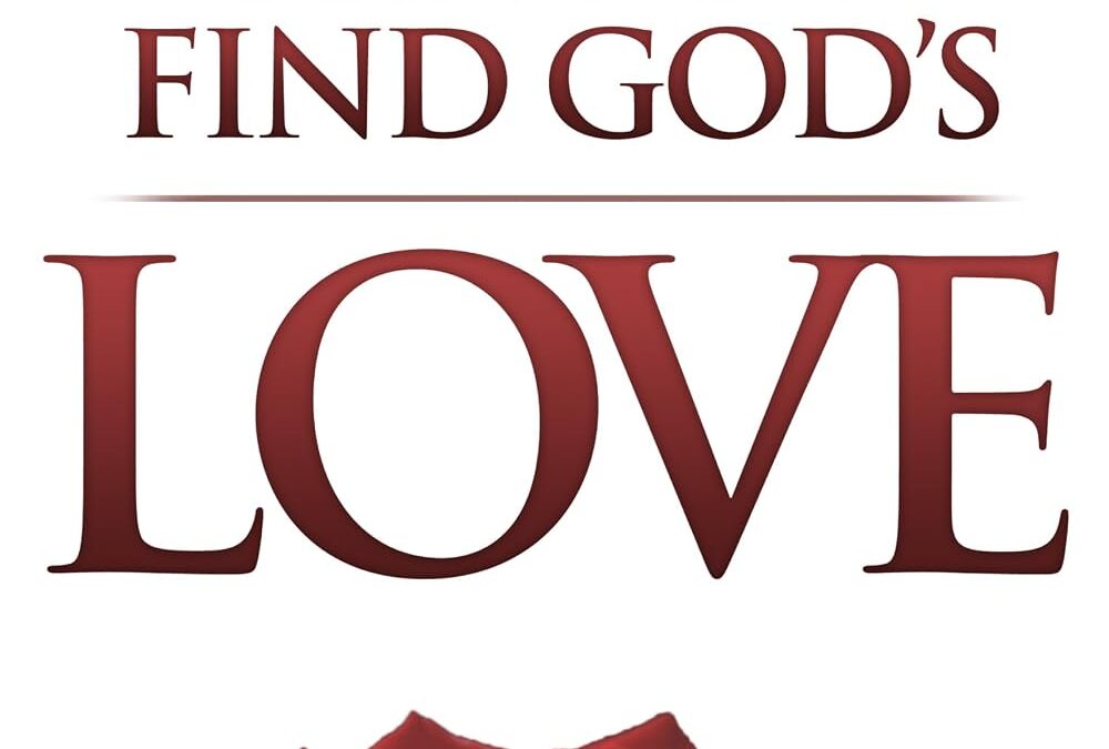 How to Find God’s Love