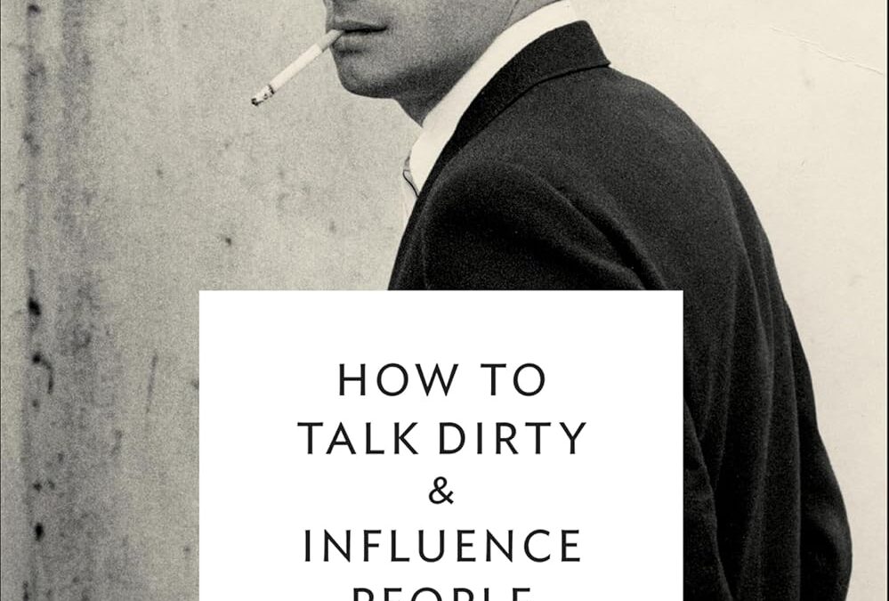 How to Talk Dirty & Influence People