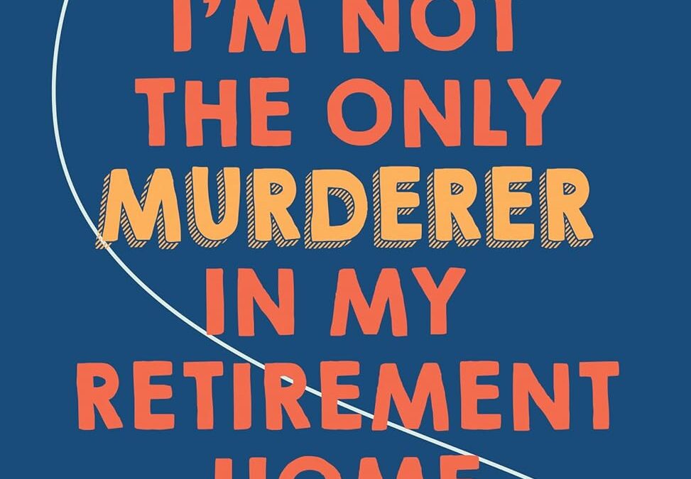 I’m Not the Only Murderer in My Retirement Home