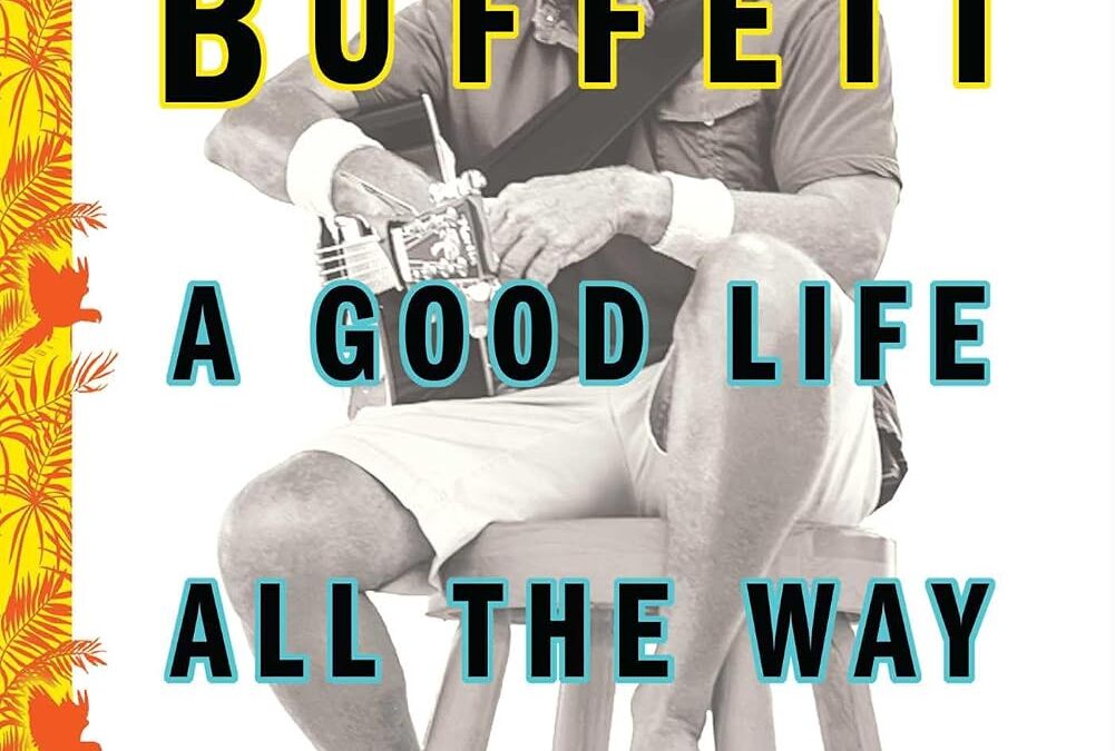 Jimmy Buffett: A Good Life All the Way
