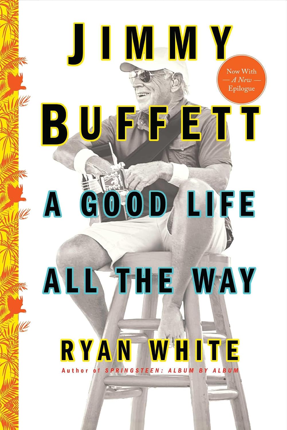 Jimmy Buffett: A Good Life All the Way by Ryan White book cover