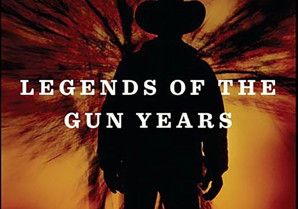 Legends of the Gun Years