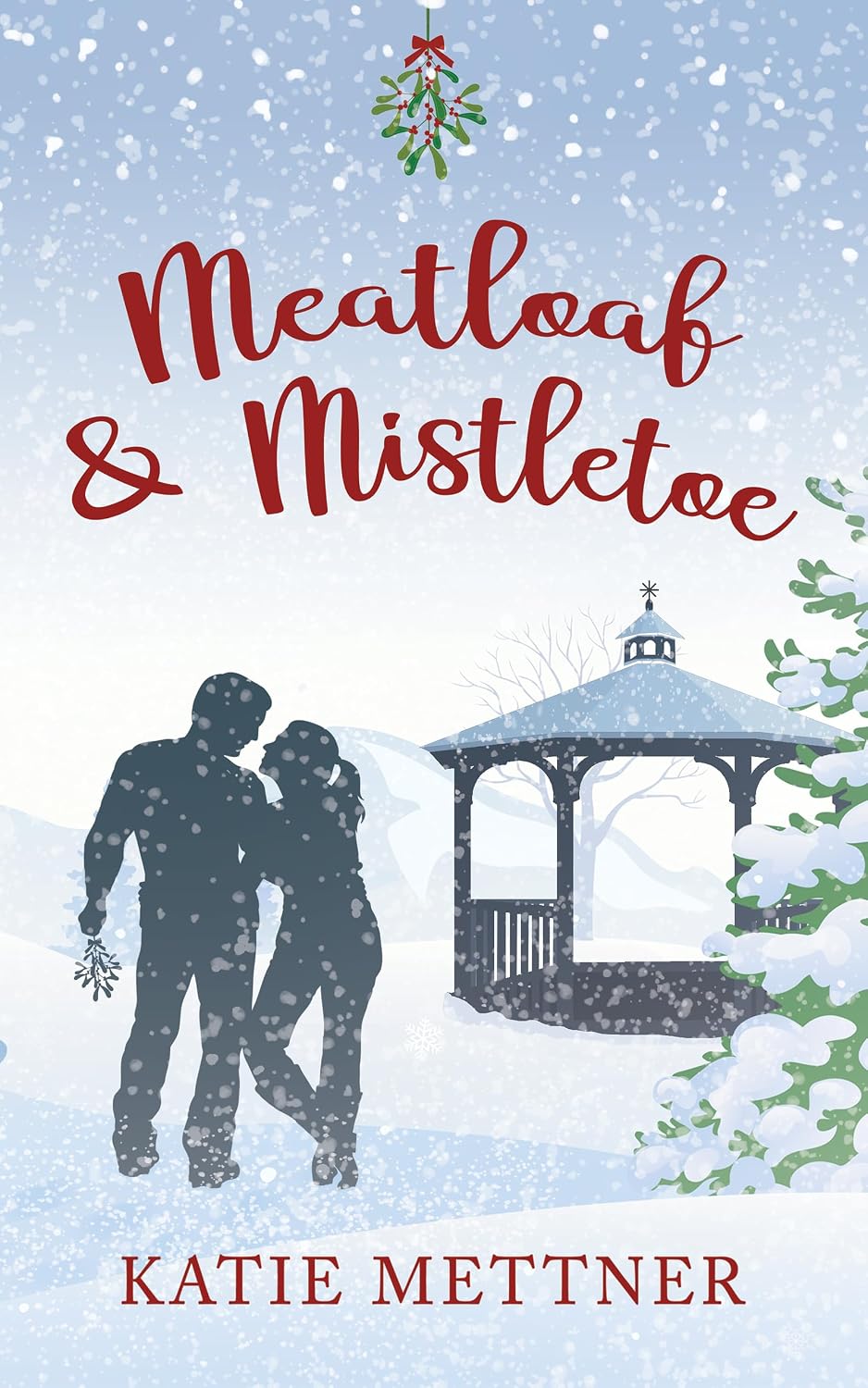 Meatloaf & Mistletoe by Katie Mettner book cover