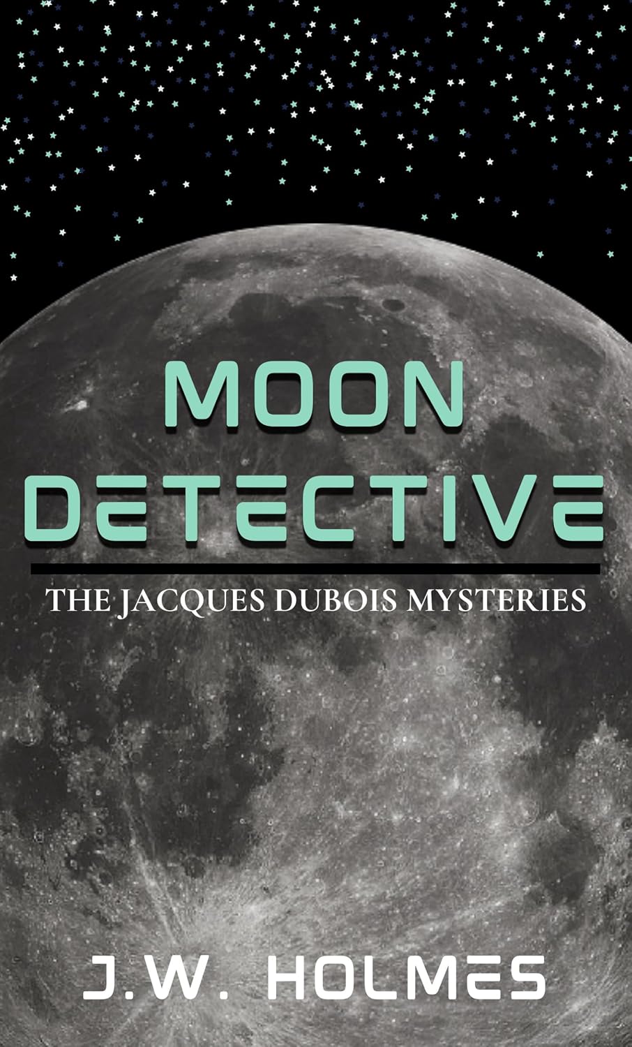Moon Detective by J.W. Holmes book cover