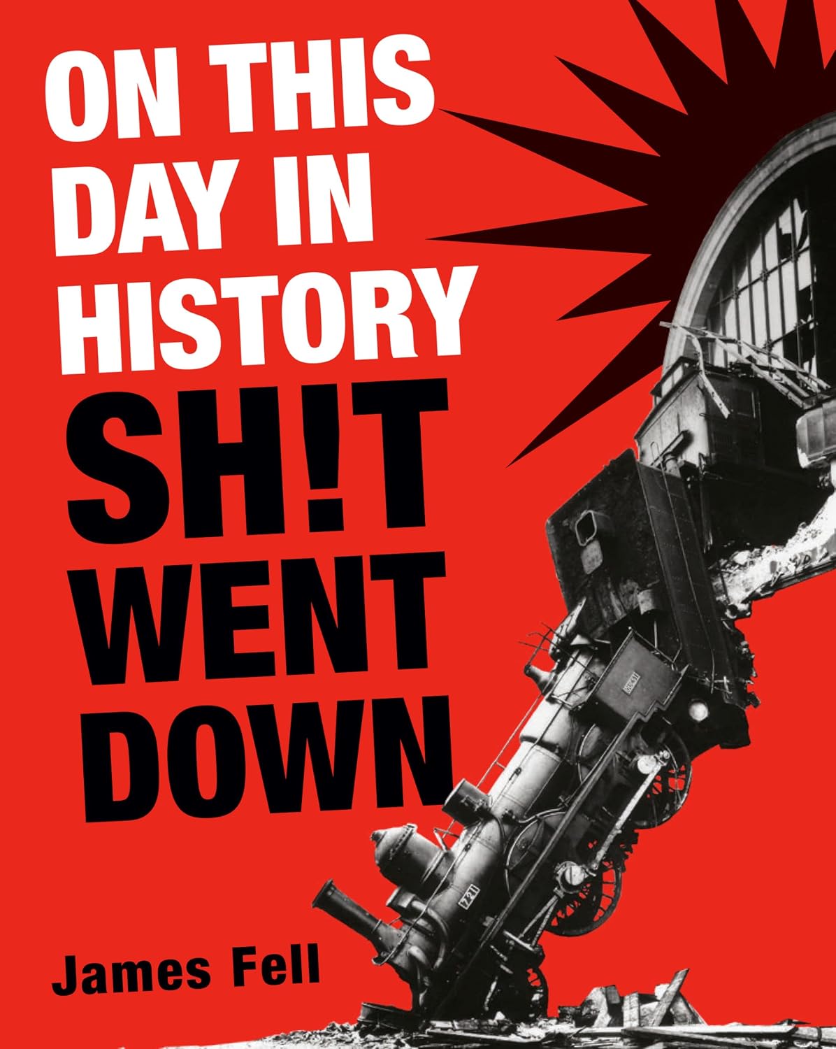 On This Day in History Sh!t Went Down by James Fell book cover