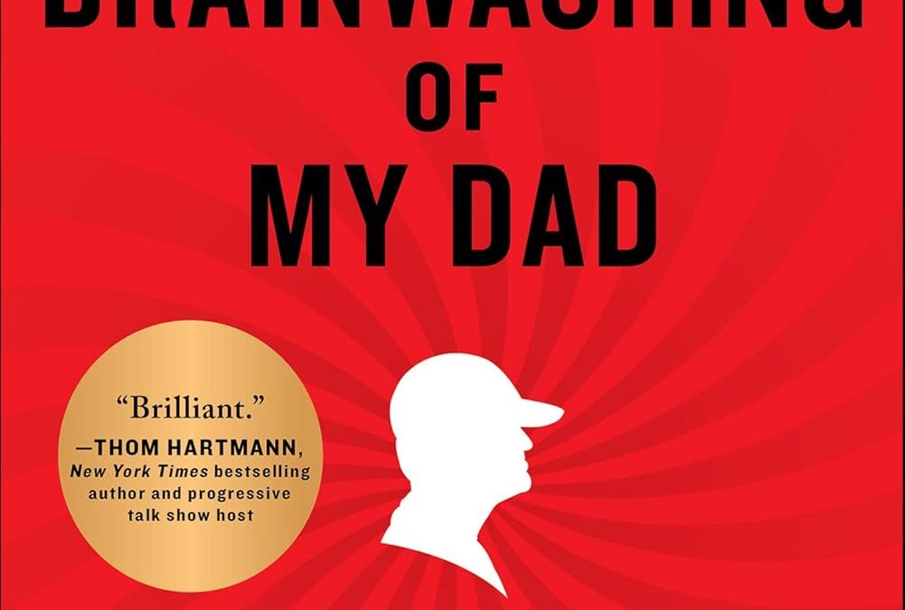 The Brainwashing of My Dad