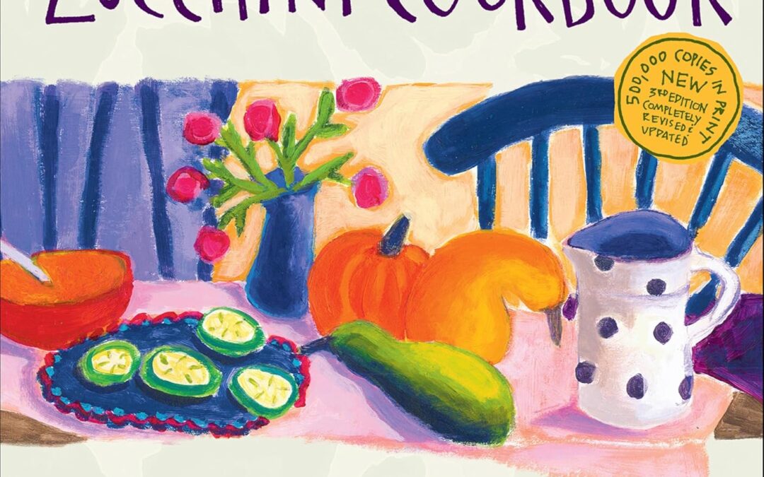 The Classic Zucchini Cookbook