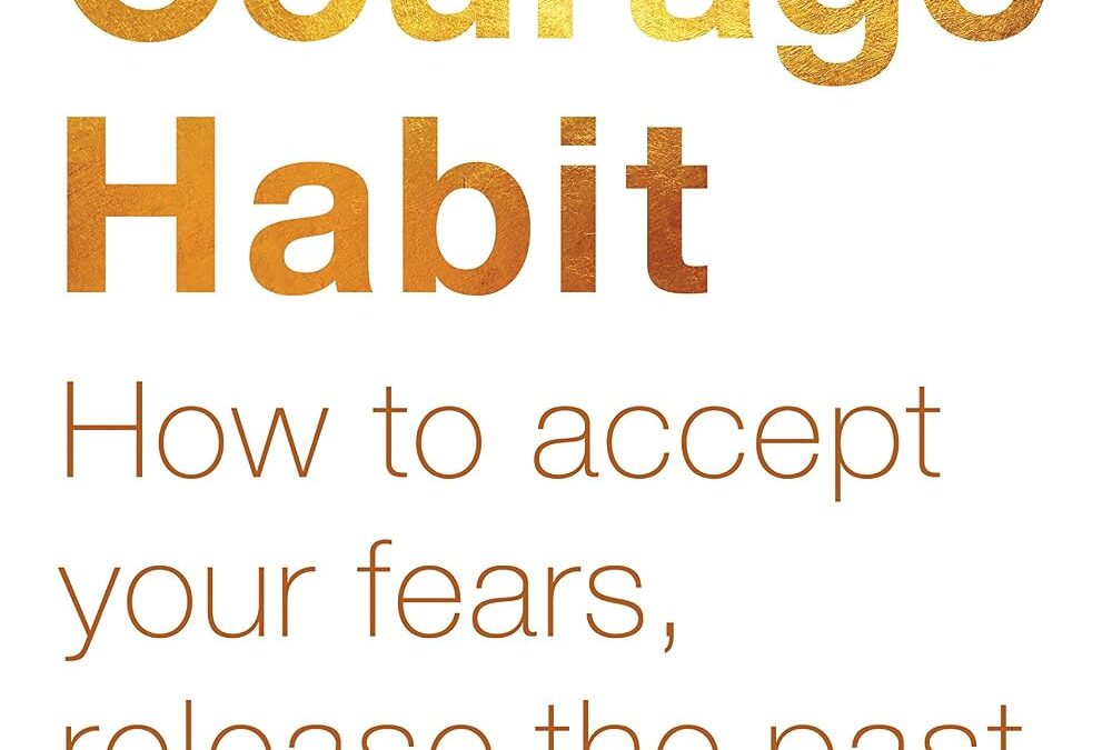 The Courage Habit