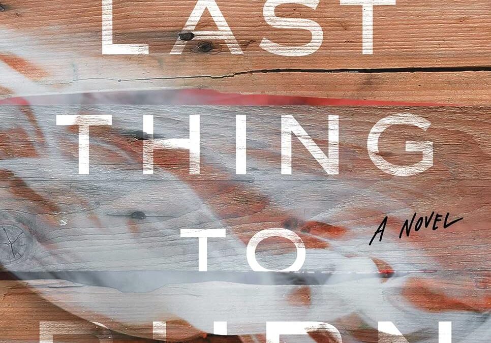 The Last Thing to Burn