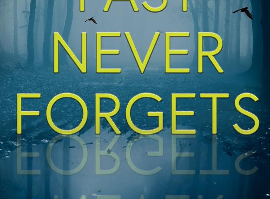 The Past Never Forgets