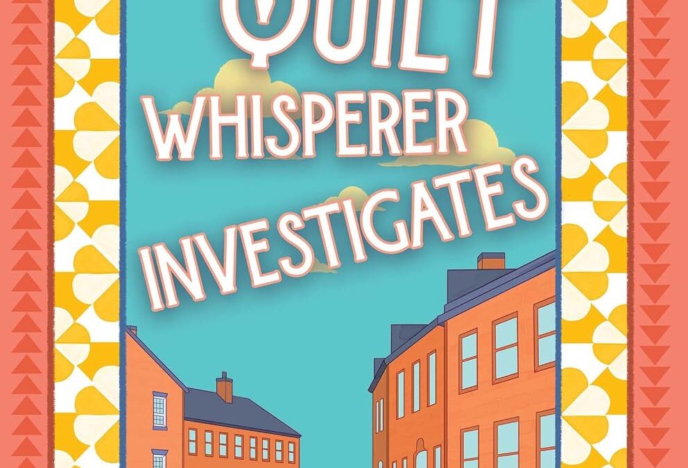 The Quilt Whisperer Investigates