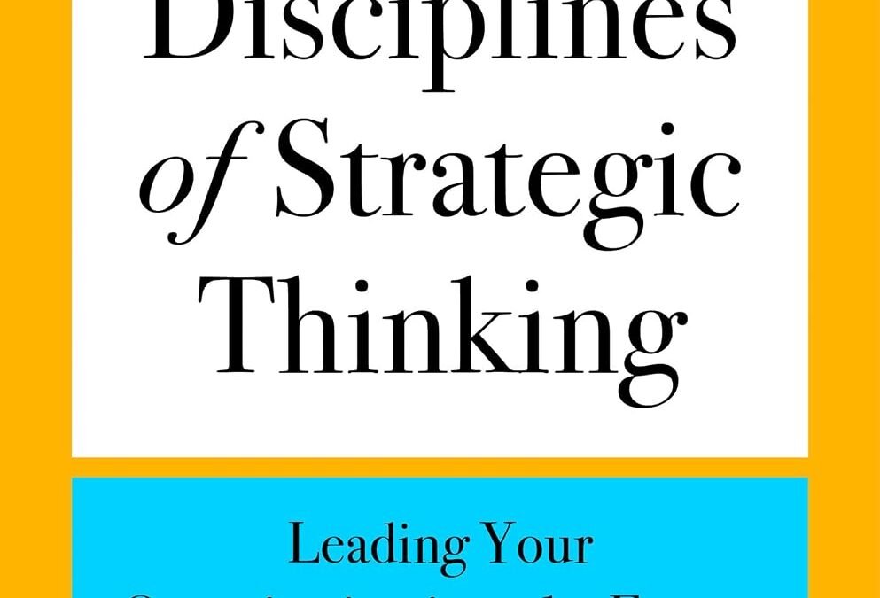 The Six Disciplines of Strategic Thinking