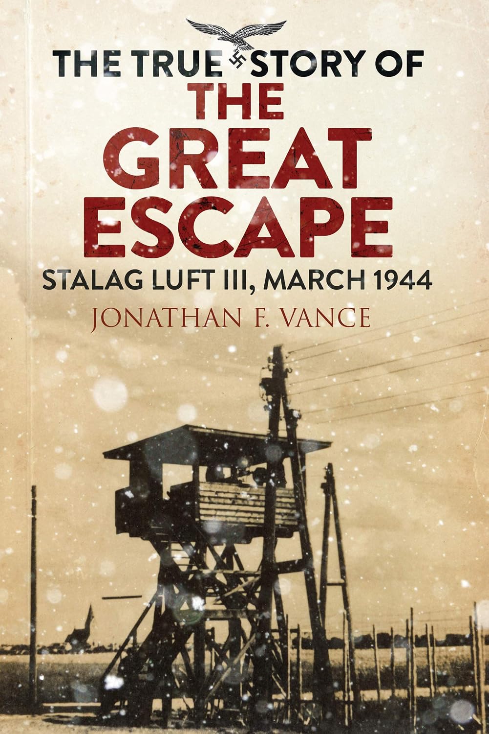 The True Story of the Great Escape by Jonathan F. Vance book cover