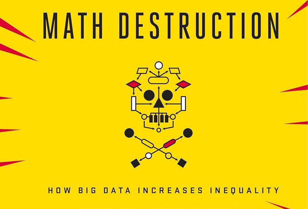 Weapons of Math Destruction