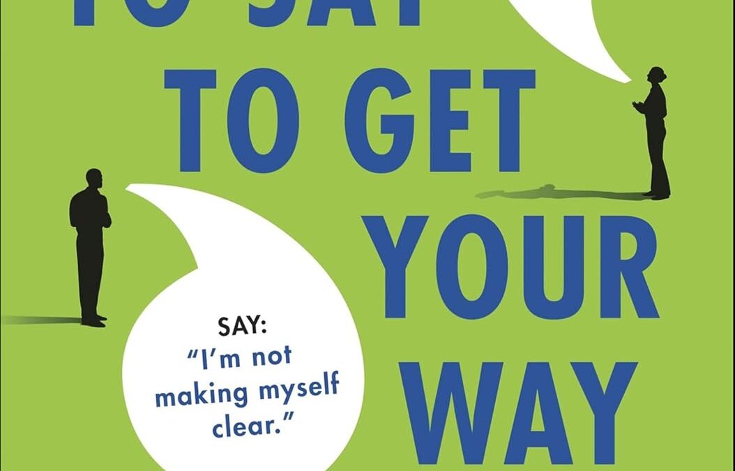 What to Say to Get Your Way
