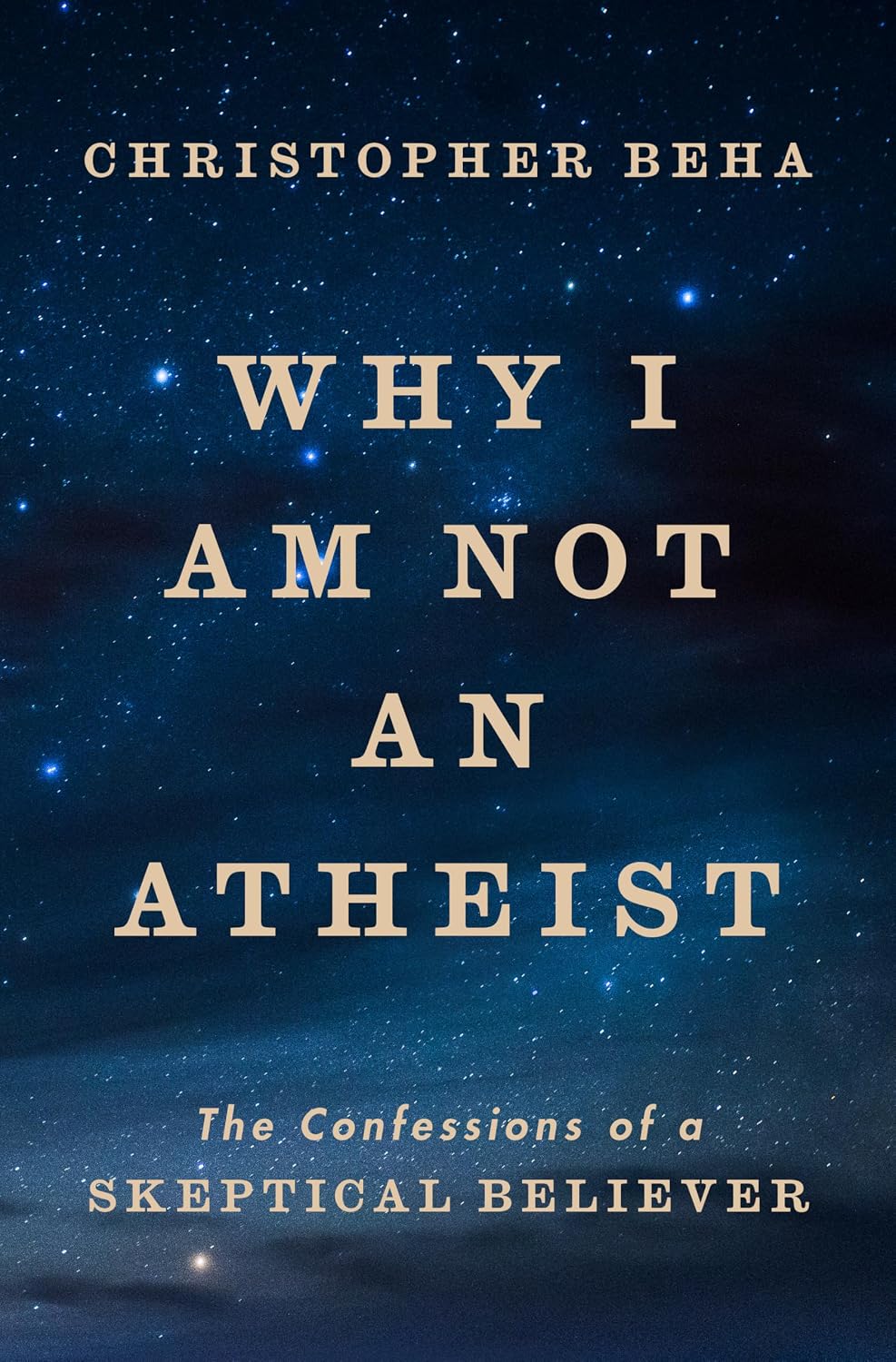 Why I Am Not an Atheist by Christopher Beha book cover