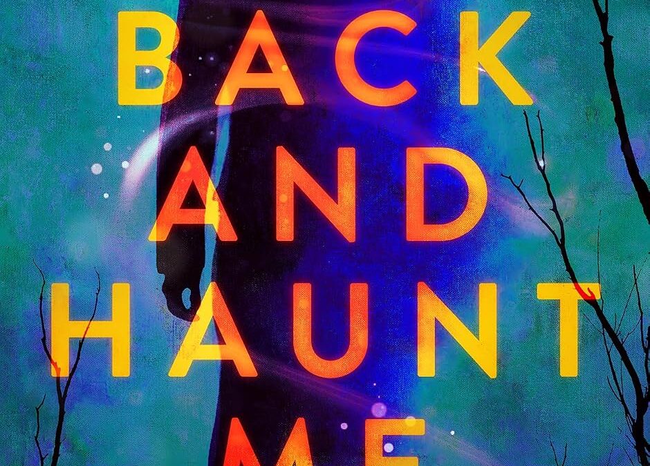 Come Back and Haunt Me
