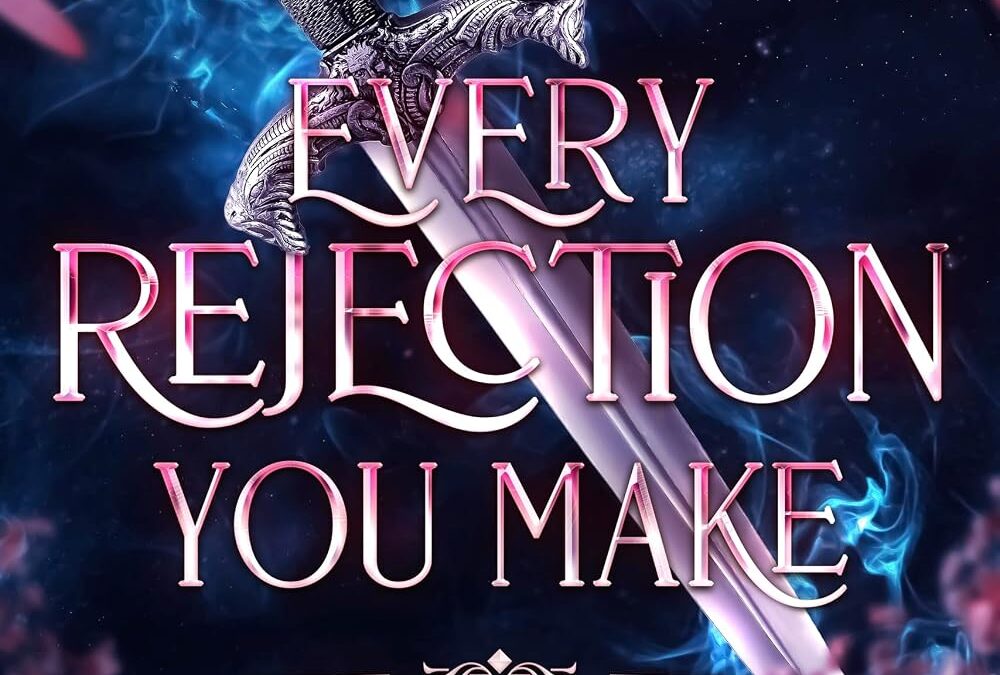 Every Rejection You Make
