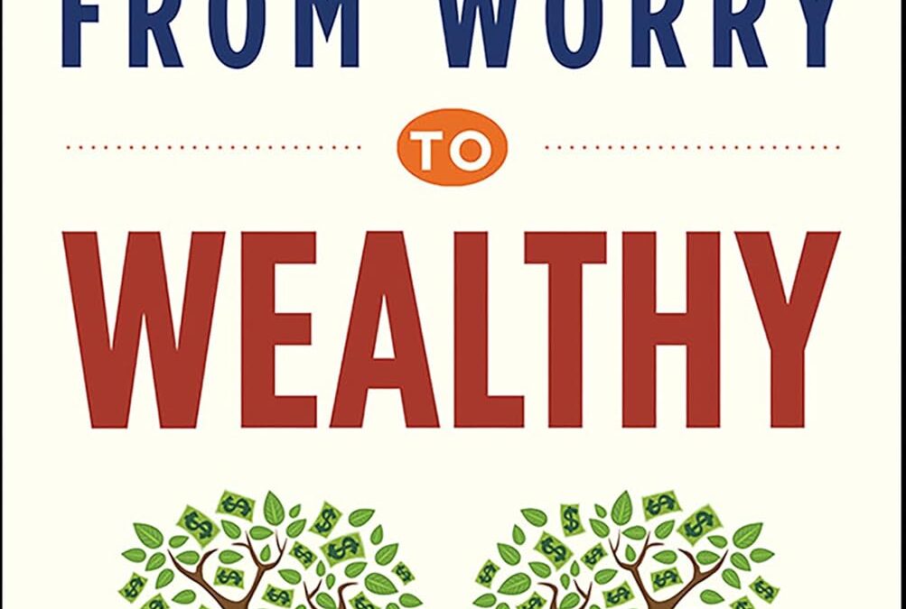 From Worry to Wealthy
