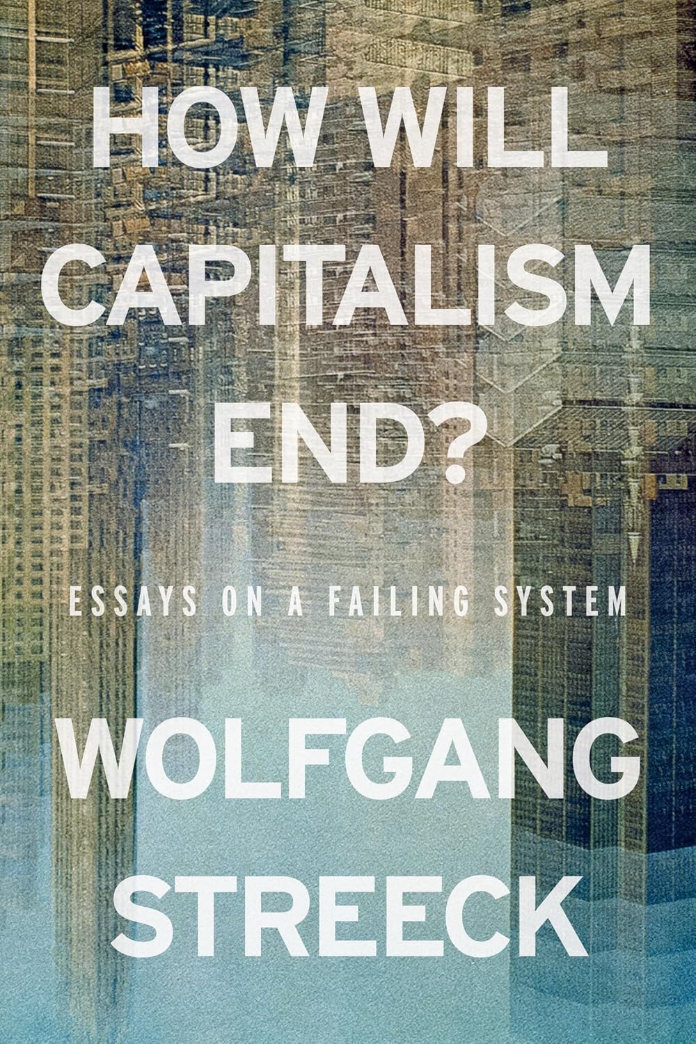 How Will Capitalism End? by Wolfgang Streeck book cover