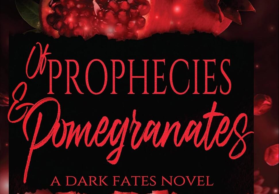 Of Prophecies & Pomegranates