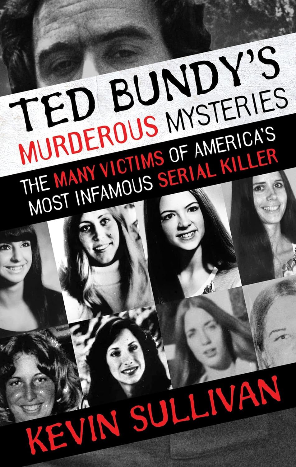 Ted Bundy’s Murderous Mysteries