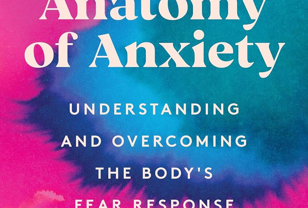 The Anatomy of Anxiety