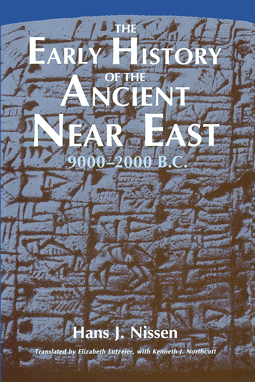 The Early History of the Ancient Near East: 9000–2000 B.C. by Hans J. Nissen book cover