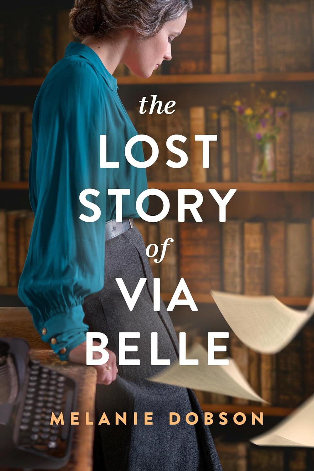 The Lost Story of Via Belle by Melanie Dobson book cover