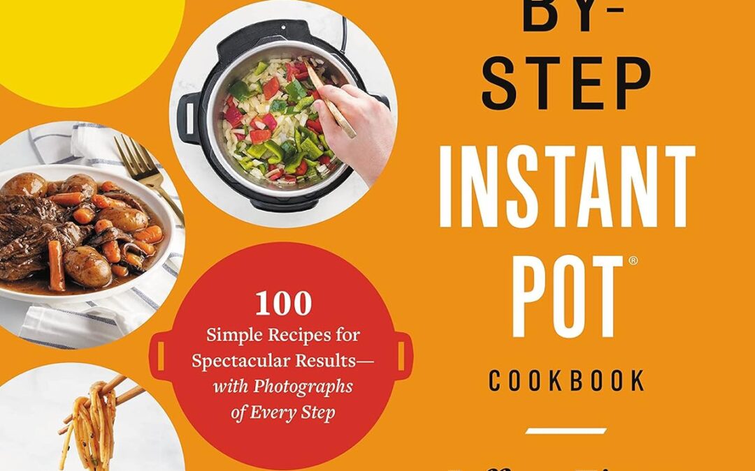 The Step-by-Step Instant Pot Cookbook