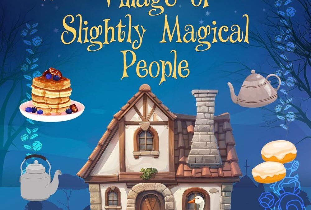 The Village of Slightly Magical People