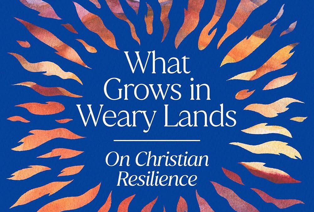 What Grows in Weary Lands