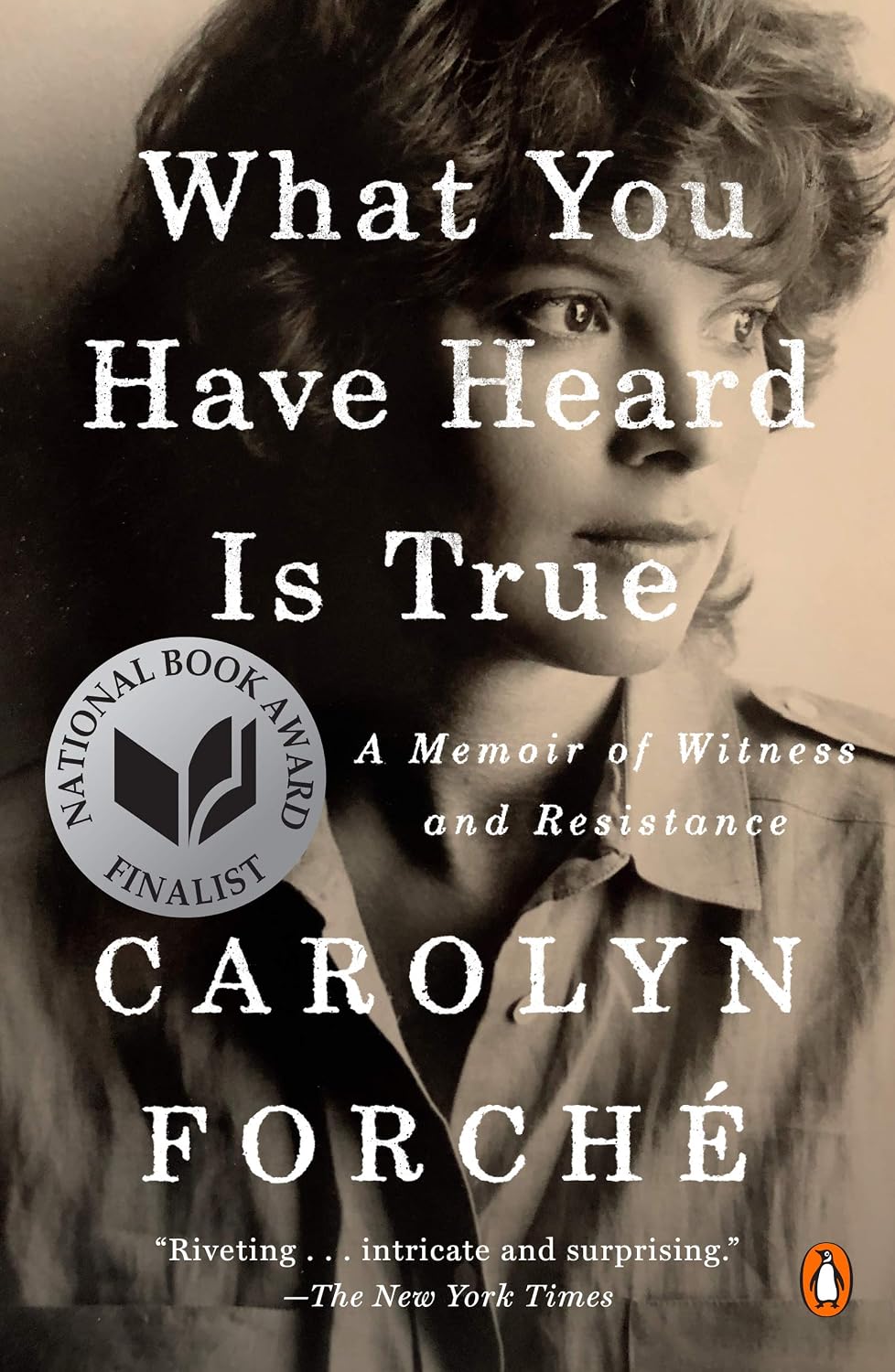 What You Have Heard Is True by Carolyn Forché book cover