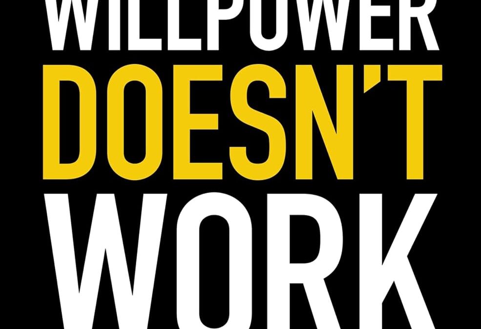 Willpower Doesn’t Work