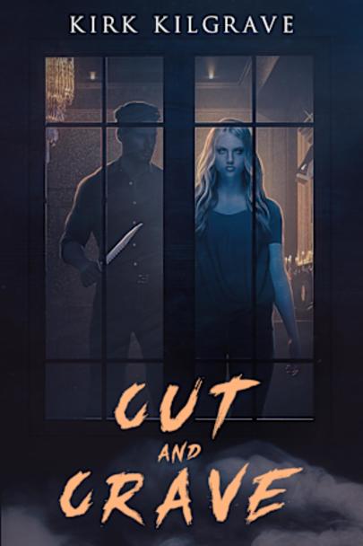 Cut and Crave by Kirk Kilgrave book cover