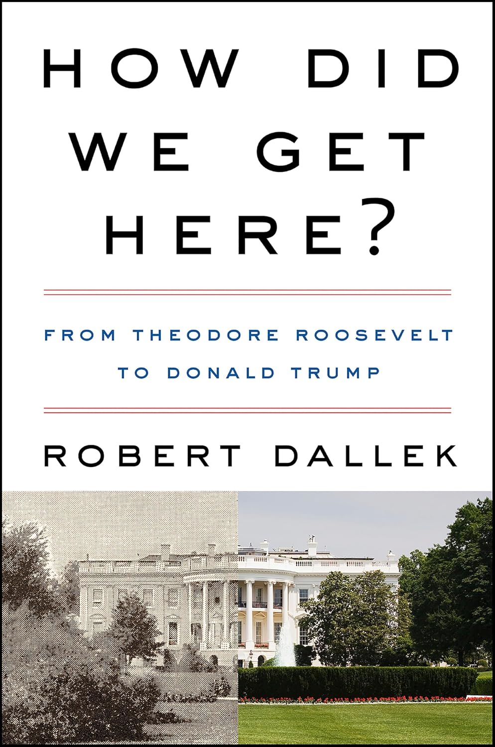 How Did We Get Here? by Robert Dallek book cover