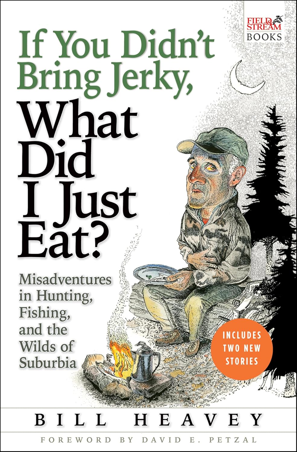 If You Didn’t Bring Jerky, What Did I Just Eat? by Bill Heavey book cover