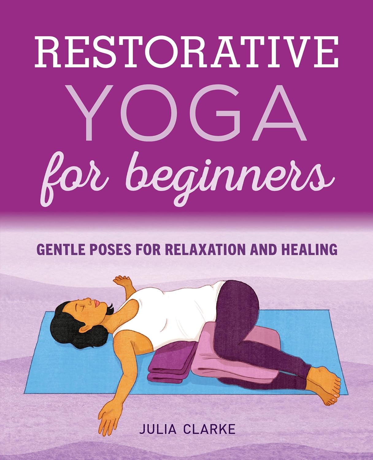 Restorative Yoga for Beginners by Julia Clarke book cover