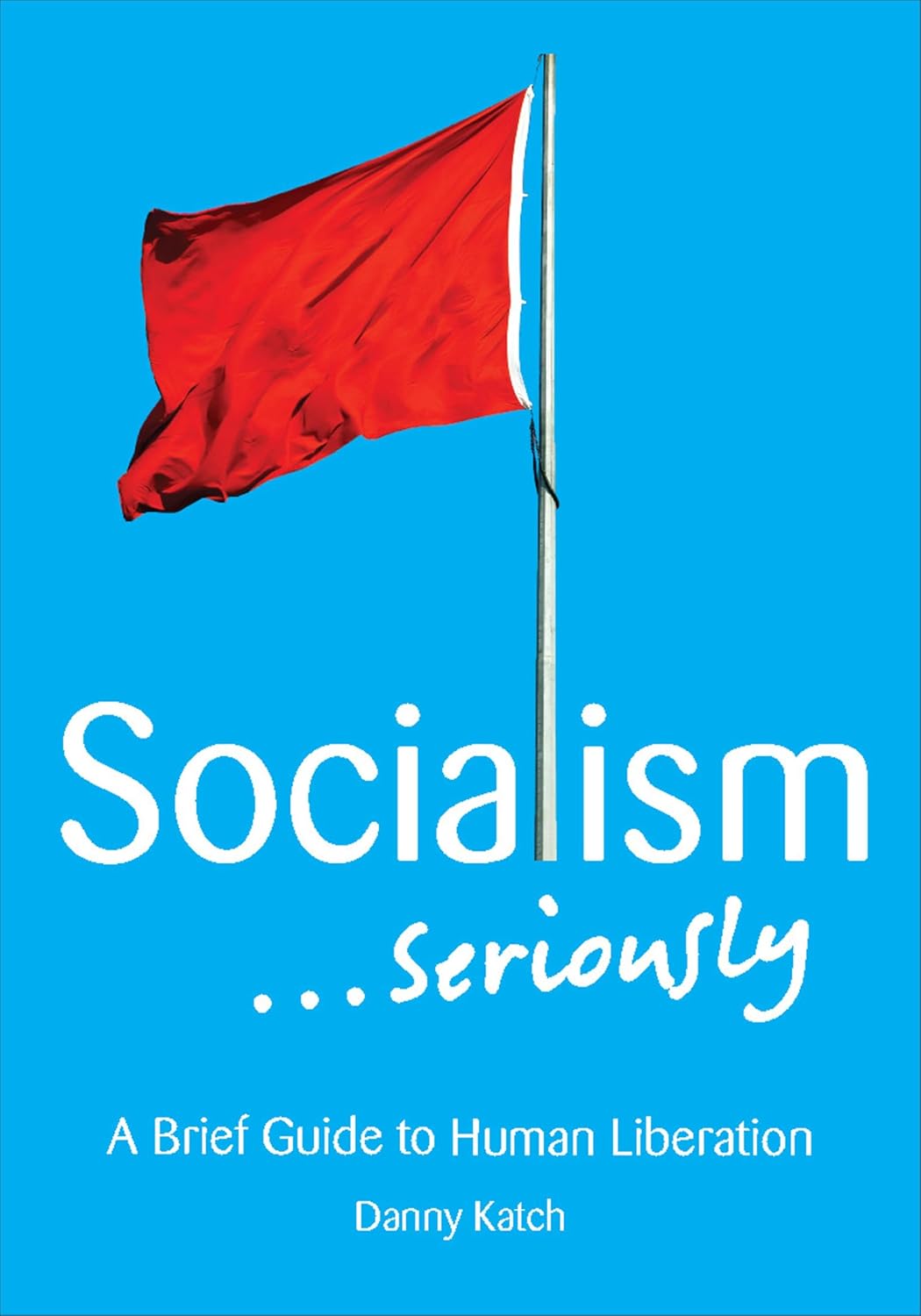 Socialism… Seriously by Danny Katch book cover