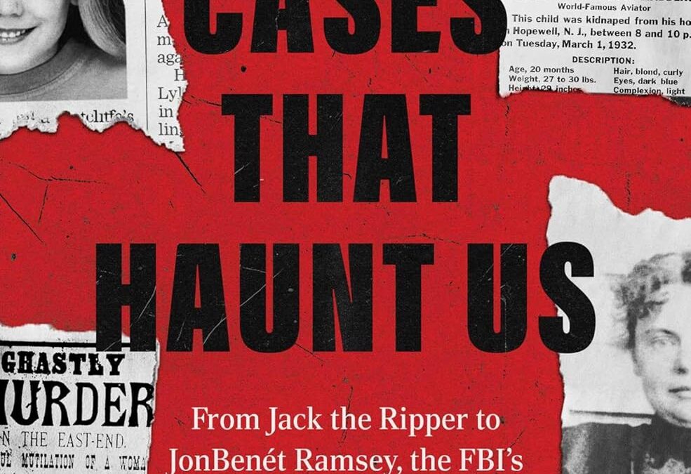 The Cases That Haunt Us