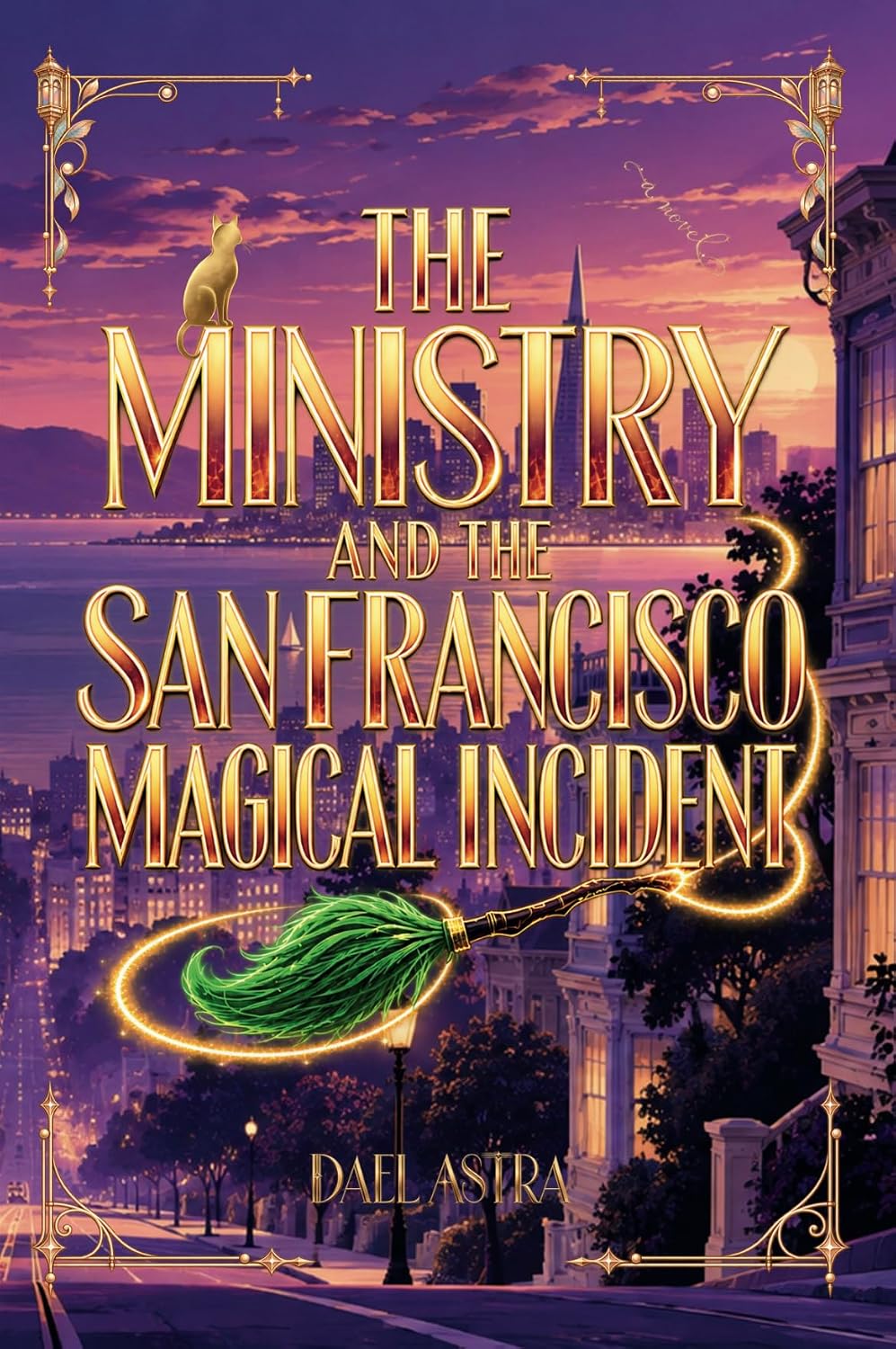The Ministry and the San Francisco Magical Incident by Dael Astra book cover