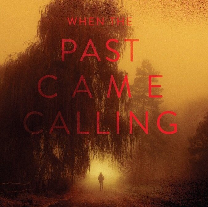 When the Past Came Calling
