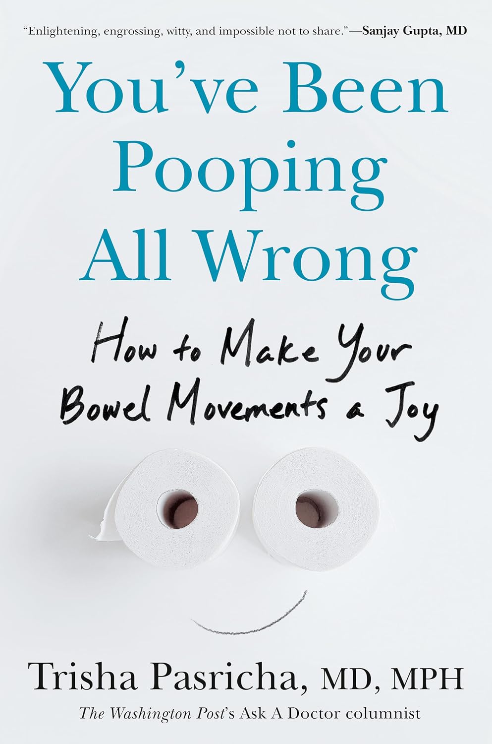 You’ve Been Pooping All Wrong by Trisha Pasricha, MD, MPH book cover